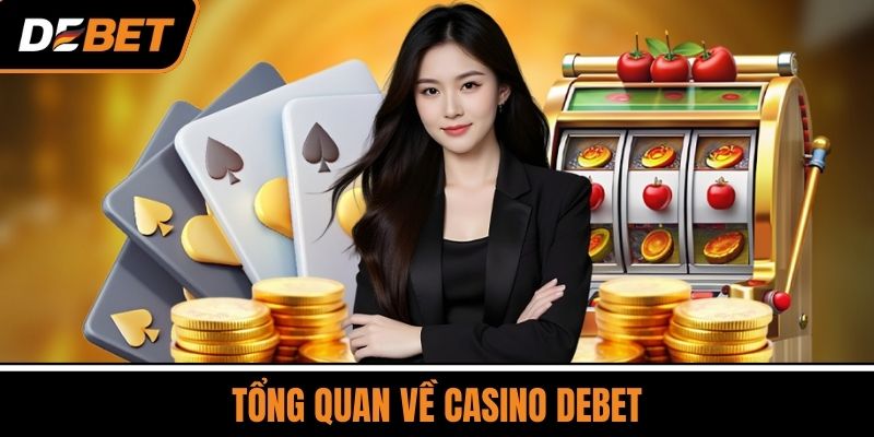 Tổng Quan Về Casino DEBET