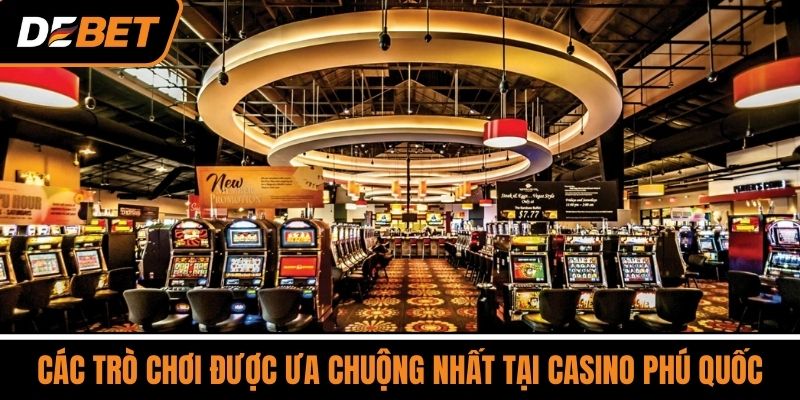 Casino Phú Quốc - Địa Điểm Giải Trí Đỉnh Cao Tại Việt Nam 4 Các Trò Chơi Được Ưa Chuộng Nhất Tại Casino Phú Quốc
