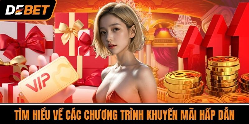 DEBET 15 Tìm Hiểu Về Các Chương Trình Khuyến Mãi Hấp Dẫn